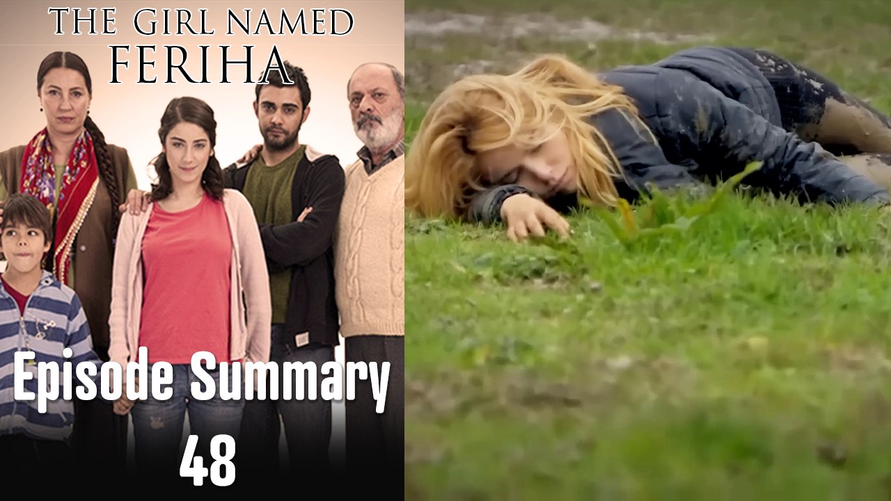 The Girl Named Feriha - Episode Summary 48