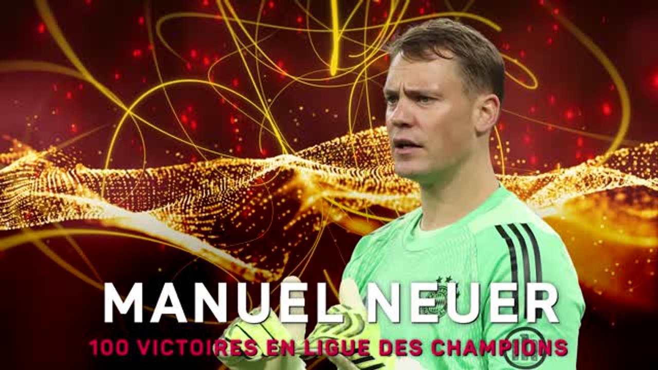 Bayern Munich - Manuel Neuer : 100 victoires en Ligue des champions !