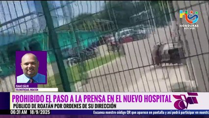 Prohibido el paso a la prensa en el nuevo hospital público de Roatán por órdenes de su dirección