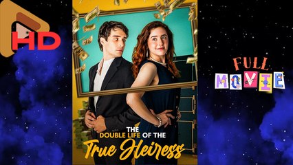 The Double Life Of True Heiress Full Movies I