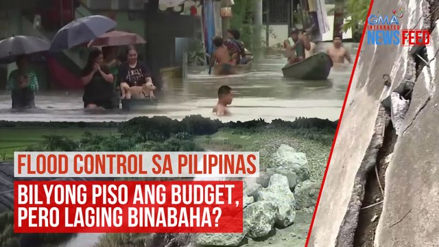FLOOD CONTROL – Bilyong piso ang budget, pero laging binabaha? | GMA Integrated Newsfeed