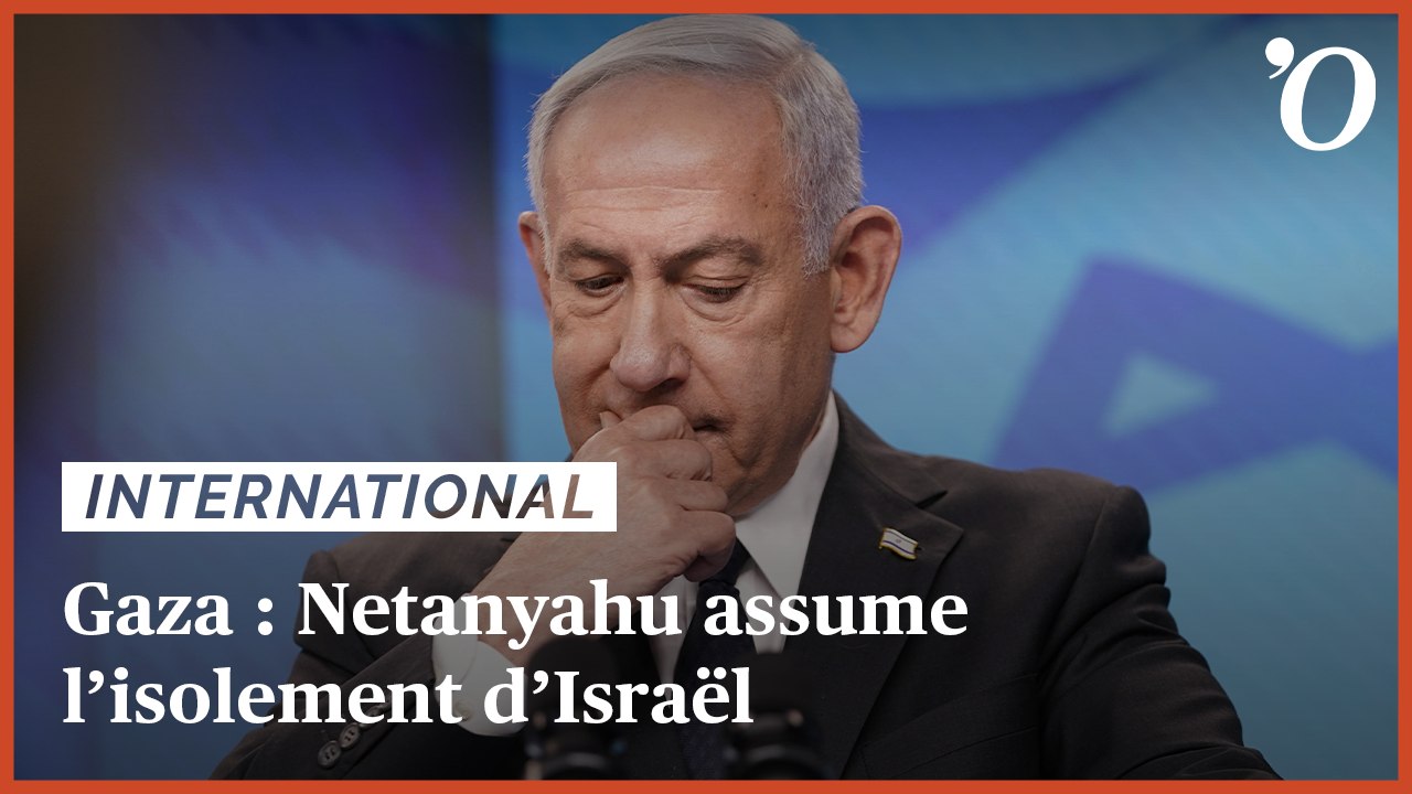Gaza: Netanyahu assume l’isolement d’Israël