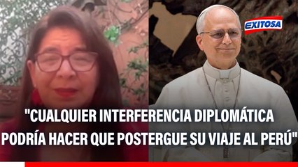 Paola Ugaz sobre el Papa León XIV: "Cualquier interferencia diplomática podría hacer que postergue su viaje al Perú"