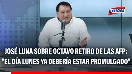 José Luna sobre octavo retiro de las AFP: "El día lunes ya debería estar promulgado"