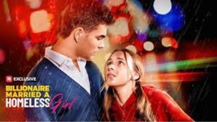 The Billionaire Married a Homeless Girl