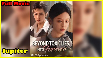Beyond Toxic Lies, Into Forever - Full Movie