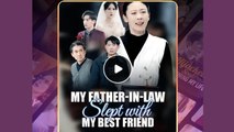 My Father-In-Law Slept With My Best Friend S - Full Movie