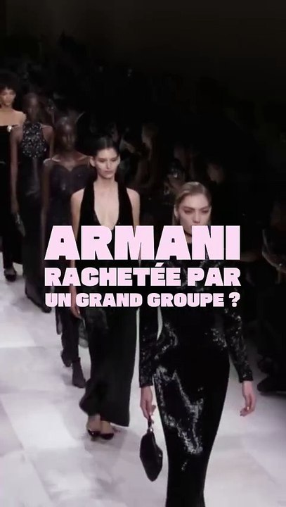 Armani bientôt rachetée par un grand groupe de luxe ?