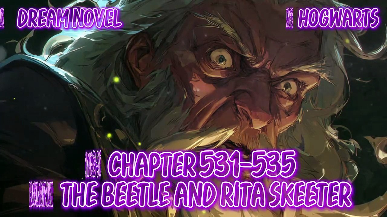Hogwarts 531-535 The Beetle and Rita Skeeter