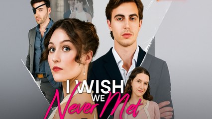 I Wish We Never Met - Full Movie