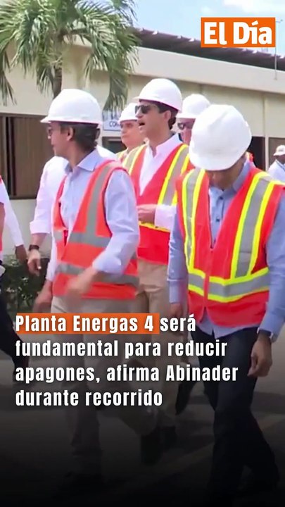 Planta Energas 4 será fundamental para reducir apagones, afirma Abinader durante recorrido