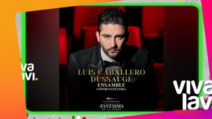 Luis &#039;Potro&#039; Caballero forma parte de &#039;El Fantasma de la Ópera&#039;