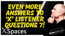 EVEN MORE ANSWERS TO ‘X’ LISTENER QUESTIONS 7!