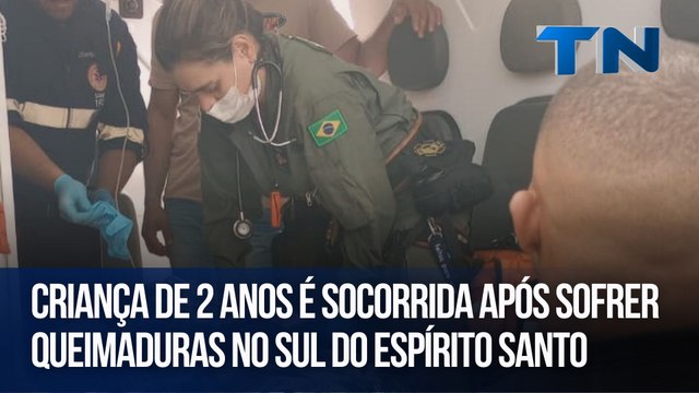 Criança de 2 anos é socorrida após sofrer queimaduras no Sul do Espírito Santo