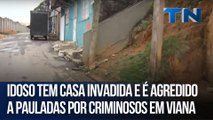 Idoso tem casa invadida e é agredido a pauladas por criminosos em Viana