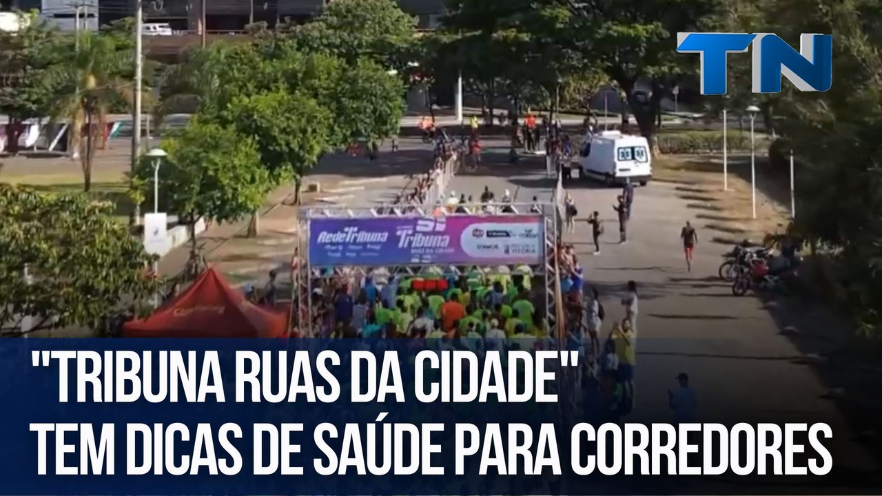 "Tribuna Ruas da Cidade" tem dicas de saúde para corredores