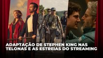 Adaptação de Stephen King nas telonas e as estreias do streaming | Agenda Cultural