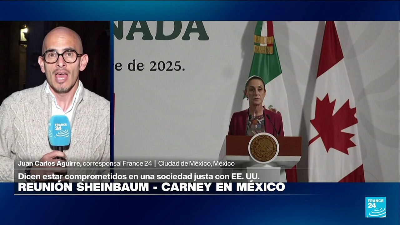 Informe desde Ciudad de México: Sheinbaum y Carney comprometidos con alianza comercial con EE. UU.