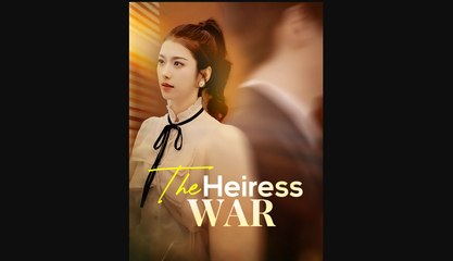 THE HEIRESS WAR - MOBOREELS