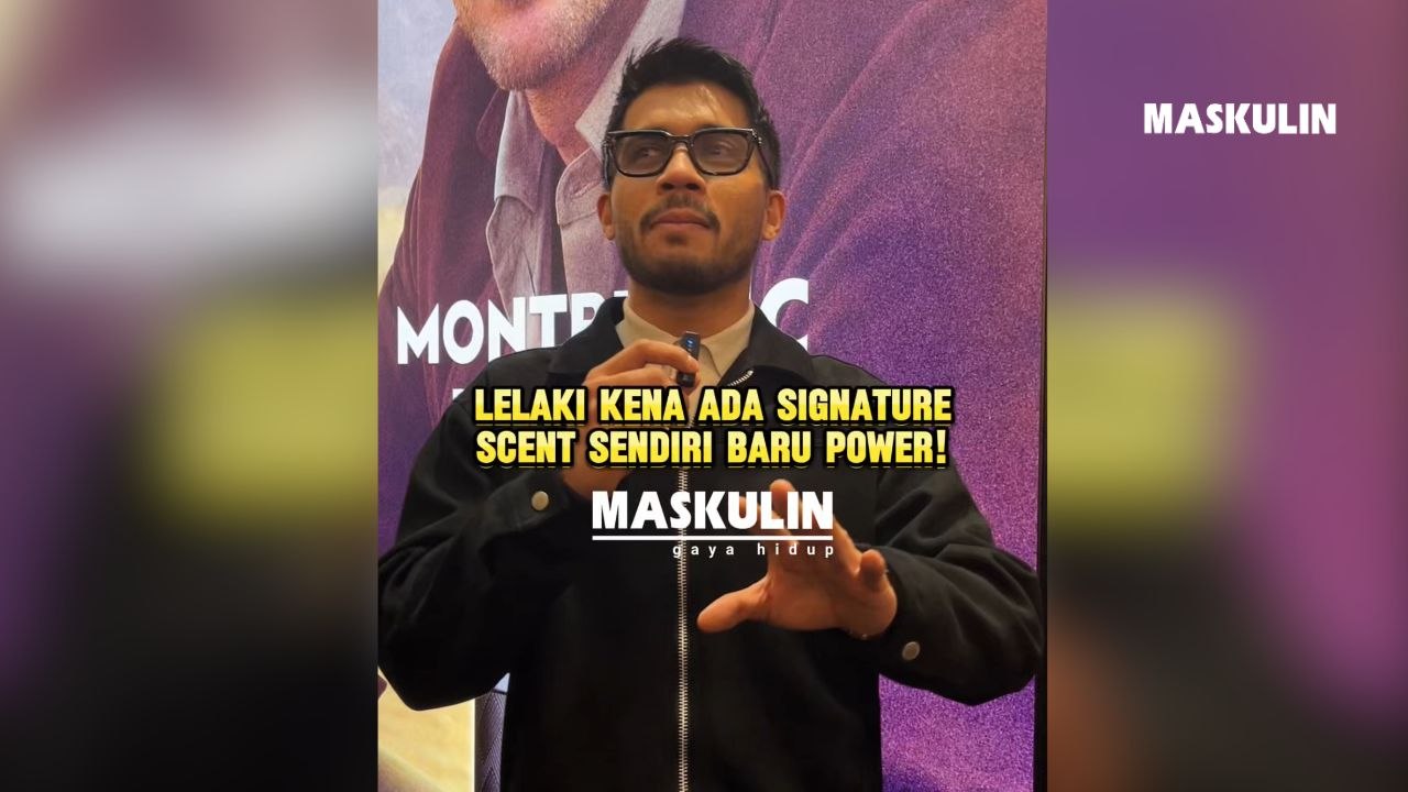 Lelaki Kena Ada Signature Scent Sendiri Baru Power!