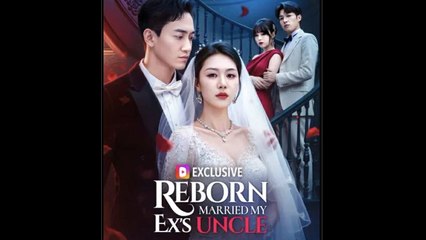 Reborn Married My Ex's Uncle Full