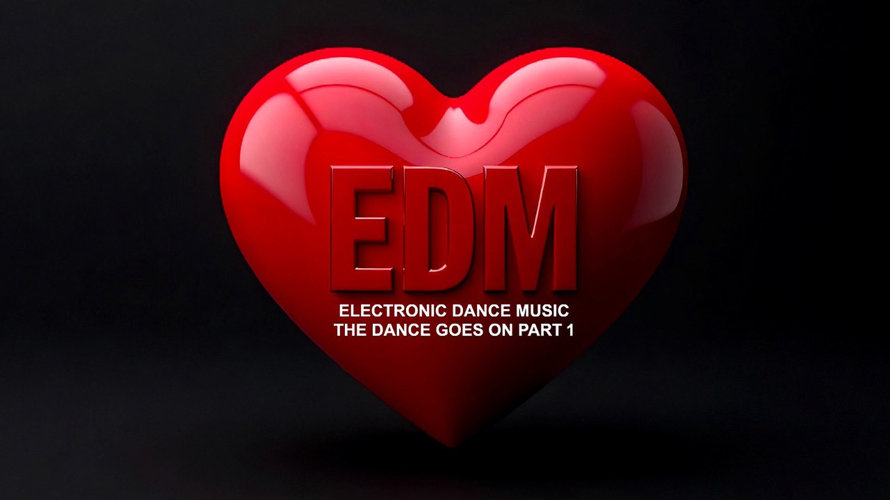 EDM The Dance Goes On Part 1