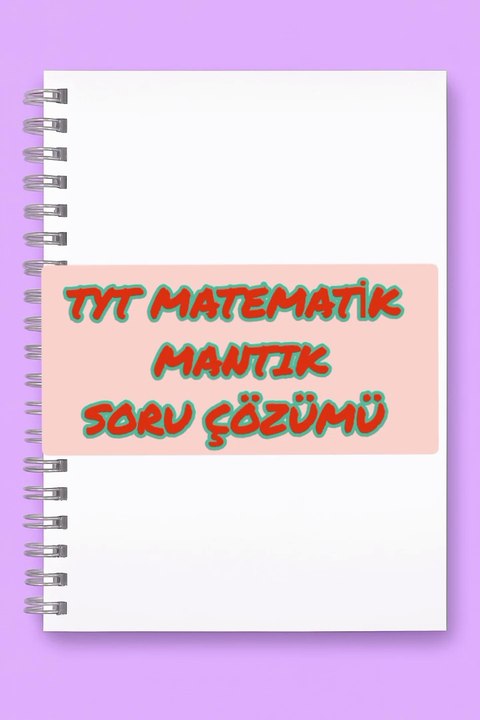 Tyt Matematik mantık soru çözümü