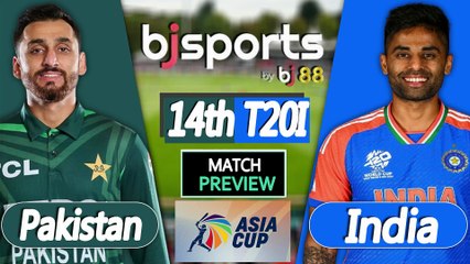 Asia Cup T20 2025 | Pakistan vs India | IND vs PAK 14th 20I Match Preview |