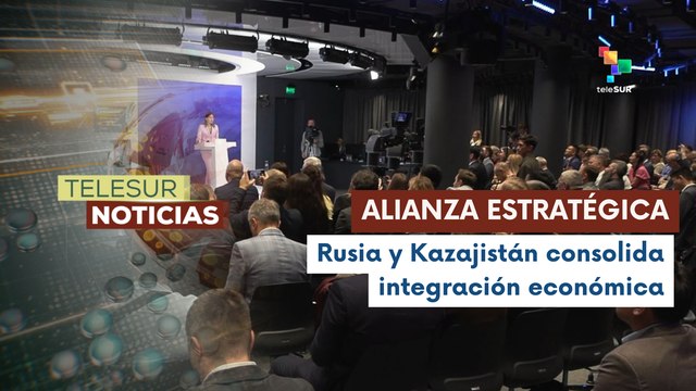 Rusia y Kazajistán fortalecen cooperación económica ante Occidente