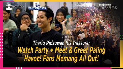 Watch Party + Meet & Greet Thariq Ridzuwan Paling Havoc! Fans Memang All Out! | Singgah Set