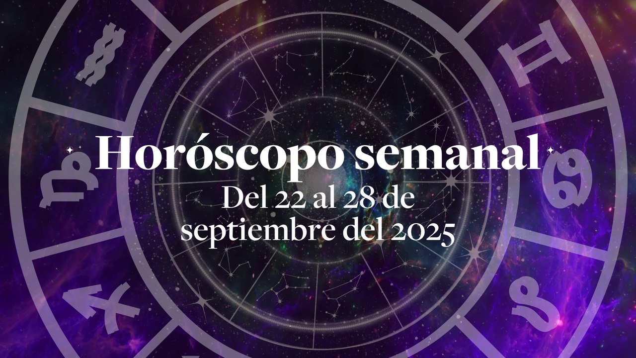 Horóscopo semanal. Del 22 al 28 de Septiembre del 2025