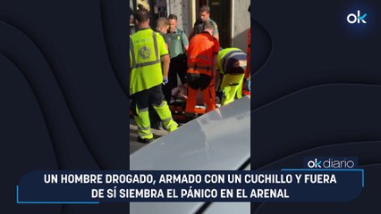 Un hombre drogado, armado con un cuchillo y fuera de sí siembra el pánico en el Arenal