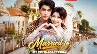 Married To My Ruthless Tycoon Full Episode
