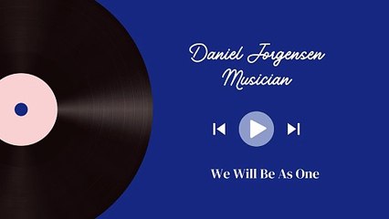 Daniel Jorgensen: We Will Be As One