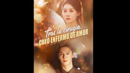 Tras la cirugía, cayó enfermo de amor en Español