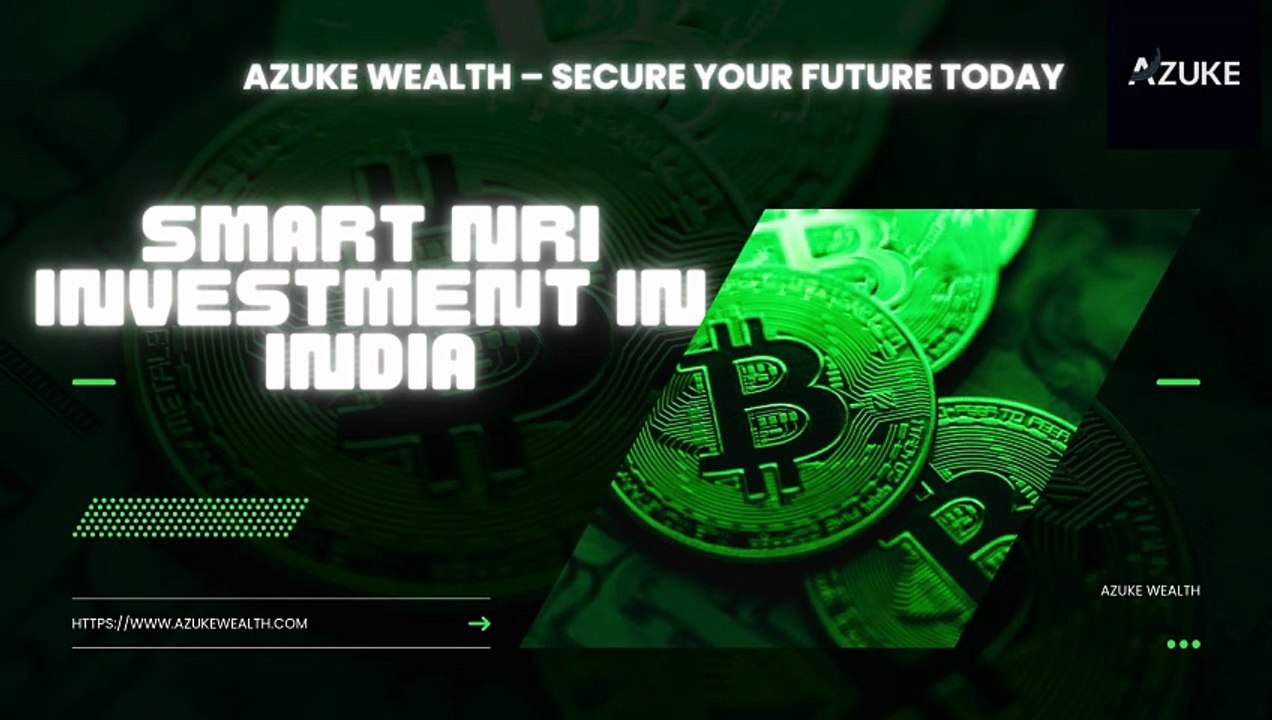 Smart NRI Investment in India | Azuke Wealth – Secure Your Future Today