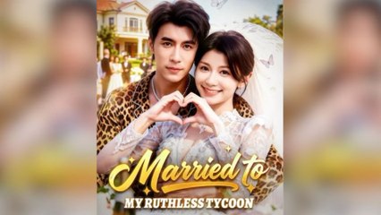 Married To My Ruthless Tycoon (2025) - FULL [Eng Sub]