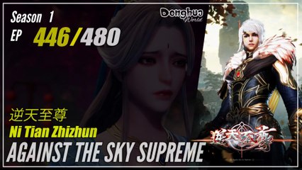 Against The Sky Supreme  Season 1 EP 446 逆天至尊 Ni Tian Zhizhun | Donghua - 1080P - CC English