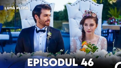 Lună Plină Episodul 46