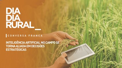 Inteligência artificial no campo se torna aliada em decisões estratégicas
