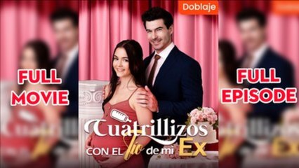 Cuatrillizos Con El TíO De Mi Ex Completo