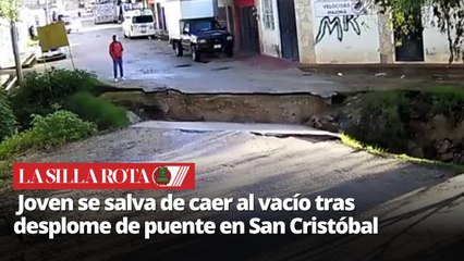 Desplome de puente en San Cristóbal de las Casas: joven se salva de caer al arroyo