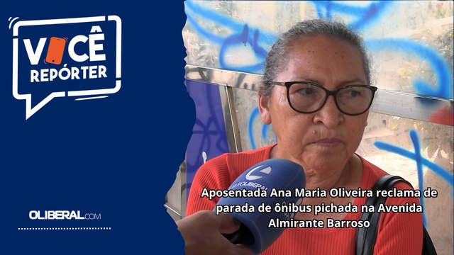 Aposentada Ana Maria Oliveira reclama de parada de ônibus pichada na Avenida Almirante Barroso