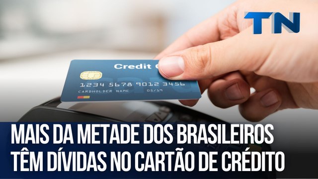 Mais da metade dos brasileiros têm dívidas no cartão de crédito