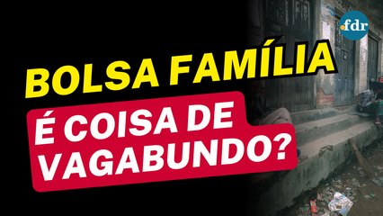 ENTENDA TODA A VERDADE POR TRÁS DO BOLSA FAMÍLIA