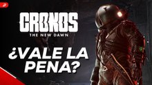Cronos: The New Dawn -  ¿Vale la pena?