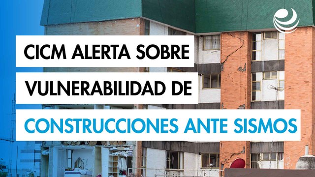 Colegio de Ingenieros alerta sobre vulnerabilidad de construcciones ante sismos