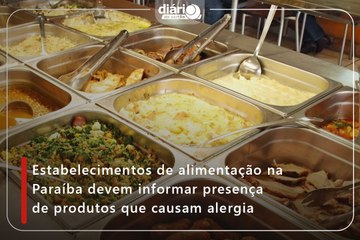 Estabelecimentos de alimentação na Paraíba devem informar presença de produtos que causam alergia
