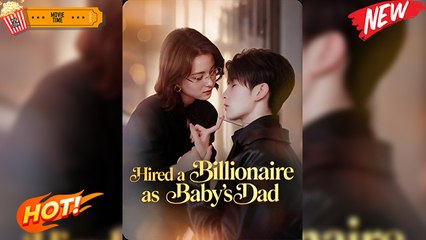 Hired A Billionaire As Baby’s Dad – FULL MOVIE [Eng Sub]