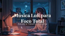 Música Lofi para Foco Total | Estudo & Trabalho Produtivo